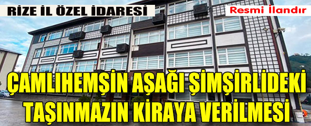 Çamlıhemşin Aşağı Şimşirlide Taşınmazın Kiralaması