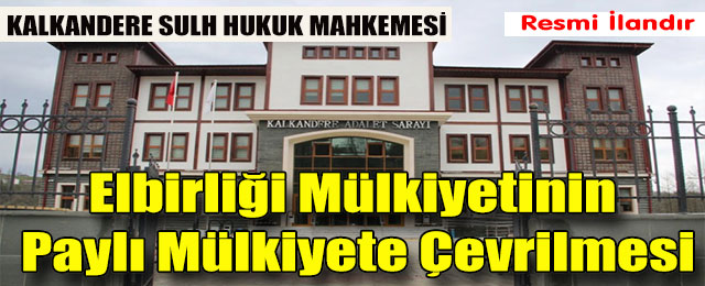 Elbirliği Mülkiyetinin Paylı Mülkiyete Çevrilmesi