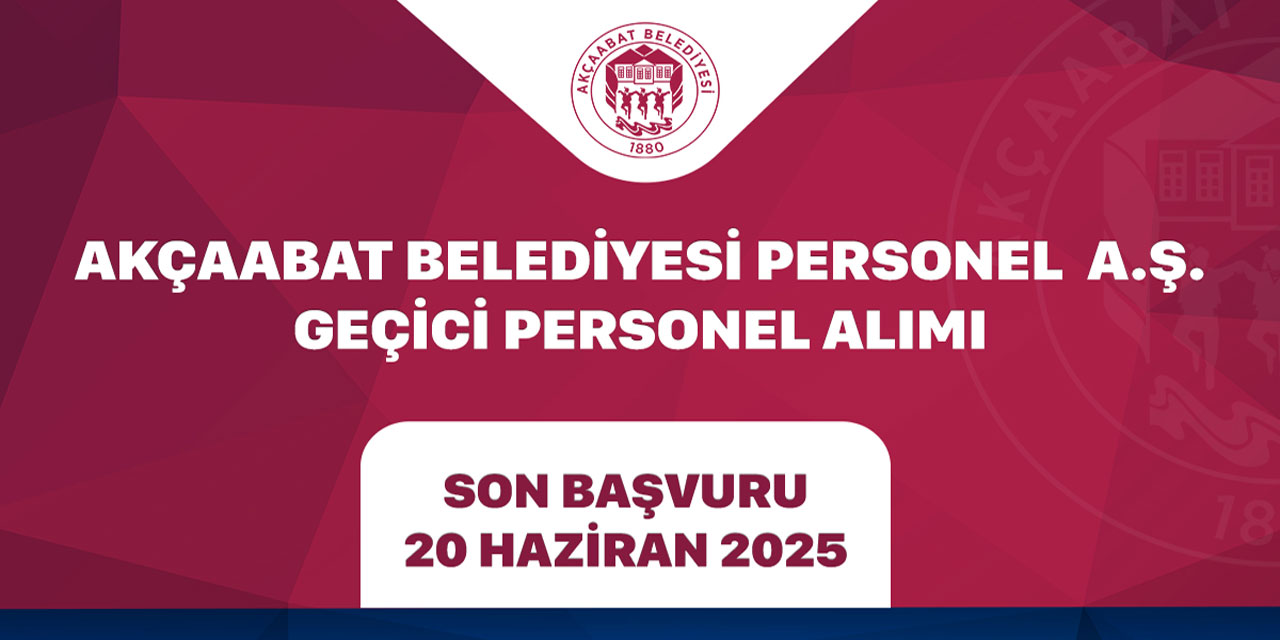 Akçaabat Belediyesi'nden Geçici Süreli Personel Alımı