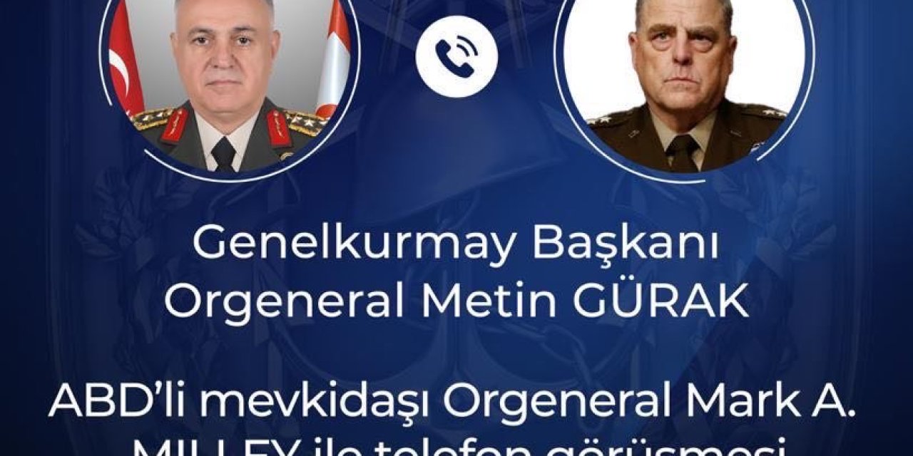Genelkurmay Başkanı Gürak, Abd'li Mevkidaşı Milley İle Telefonda Görüştü