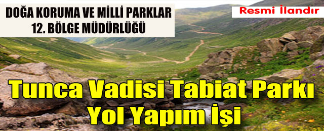 Tunca Vadisi Tabiat Parkı Yol Yapım İşi