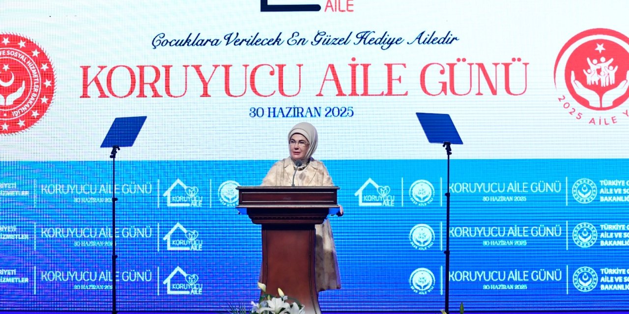Emine Erdoğan: Koruyucu Aile Sistemi'nin Tüm Dünyada Yaygınlaşması Elzemdir