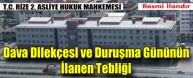 Dava Dilekçesi ve Duruşma Gününün İlanen Tebliği