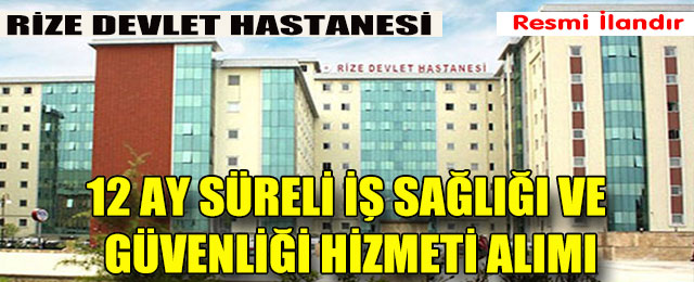 12 Ay Süreli İş Sağlığı ve Güvenliği hizmet alımı