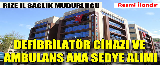Defibrilatör Cihazı ve Ambulans Ana Sedye Alımı