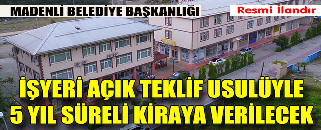İşyeri Açık Teklif Usulü ile 5 yıl süreli kiraya verilecek
