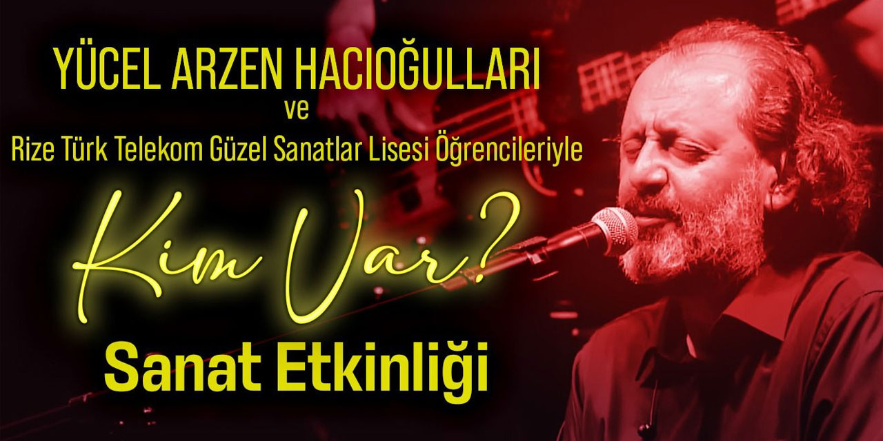 Rize’de Sanat Dolu Buluşma: Kim Var?