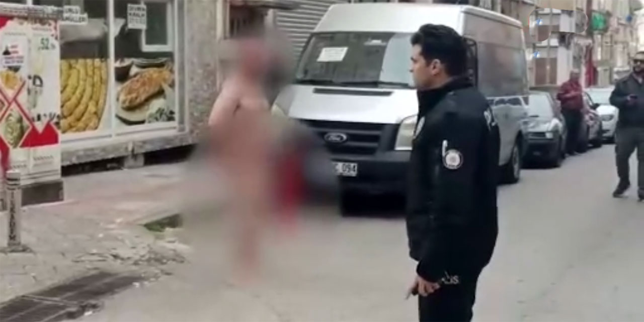 Çıplak halde caddede dolaşan kişi gözaltına alındı