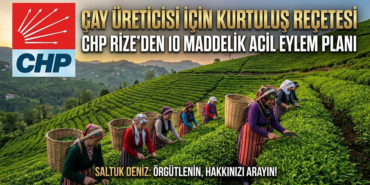 CHP'den Çay için 10 maddelik acil eylem planı