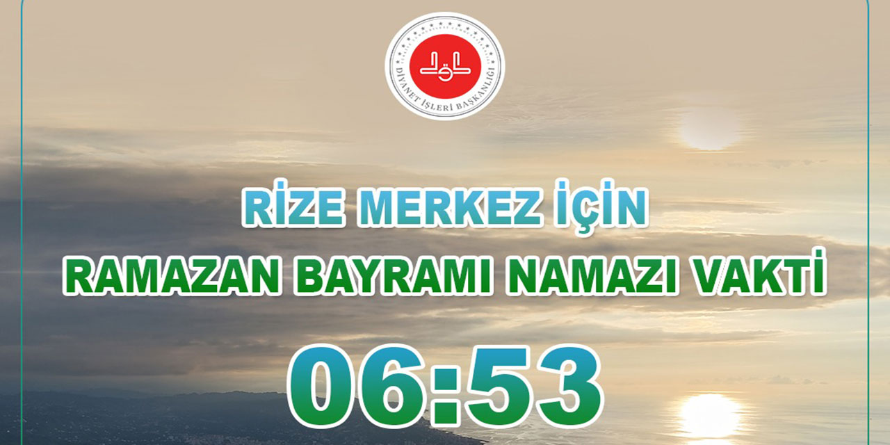 Rize'de ilçelere göre Ramazan Bayramı namazı saatleri