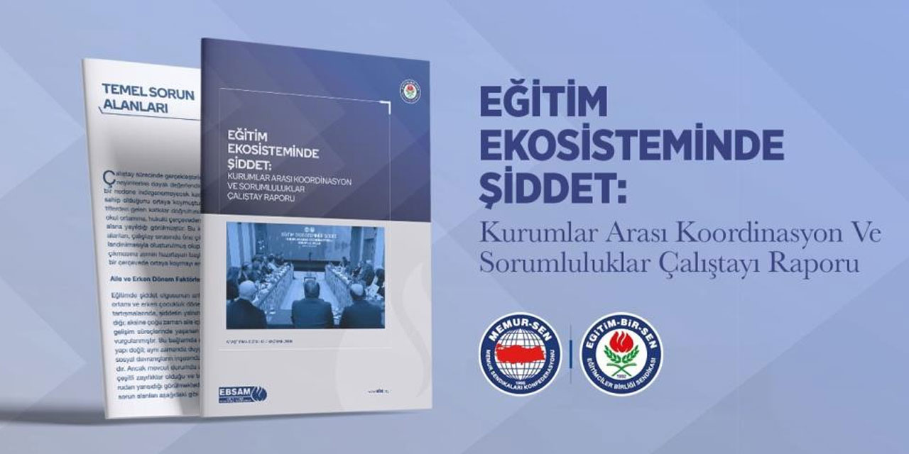 Eğitim-Bir-Sen, Eğitim Ekosisteminde Şiddet Çalıştayı'nın raporunu yayımladı