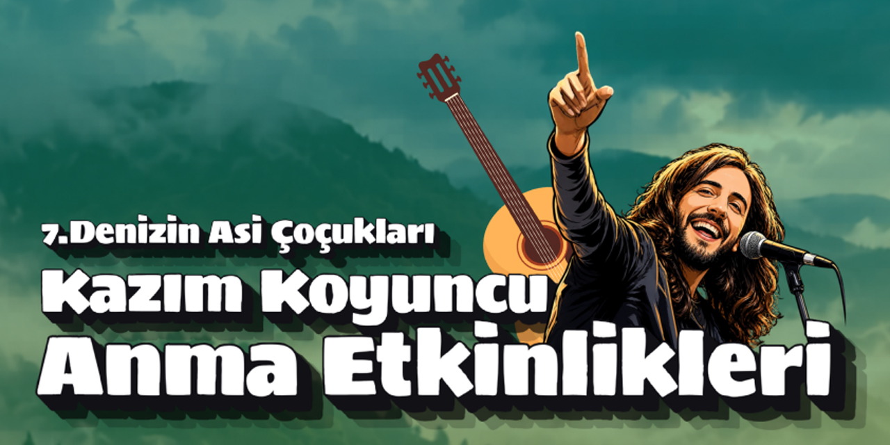 Kazım Koyuncu, Fındıklı’da 7. Denizin Asi Çocukları Etkinlikleriyle anılacak