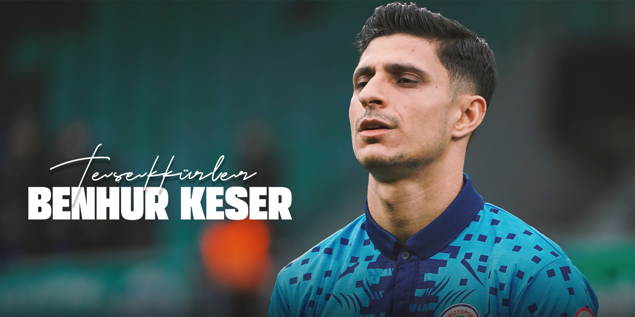 Çaykur Rizespor Benhur Keser ile Yollarını Ayrıldı