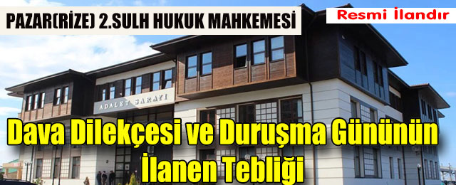 Dava Dilekçesi ve Duruşma Gününün İlanen Tebliği
