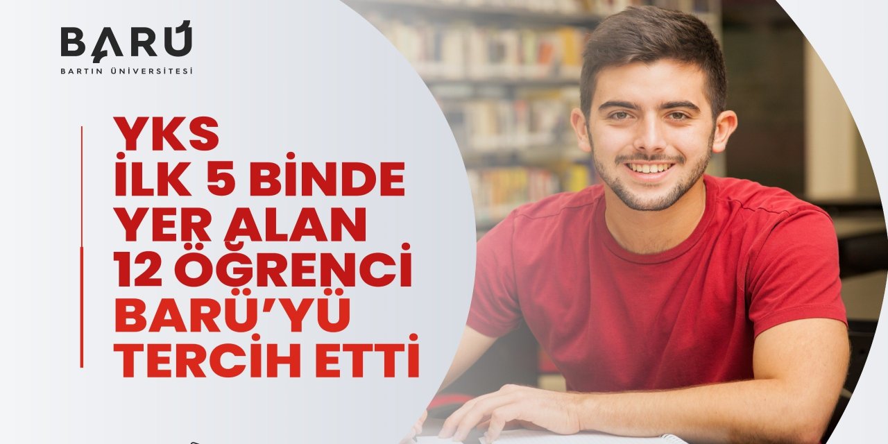 YKS ilk 5 binde yer alan 12 öğrenci BARÜ’yü tercih etti