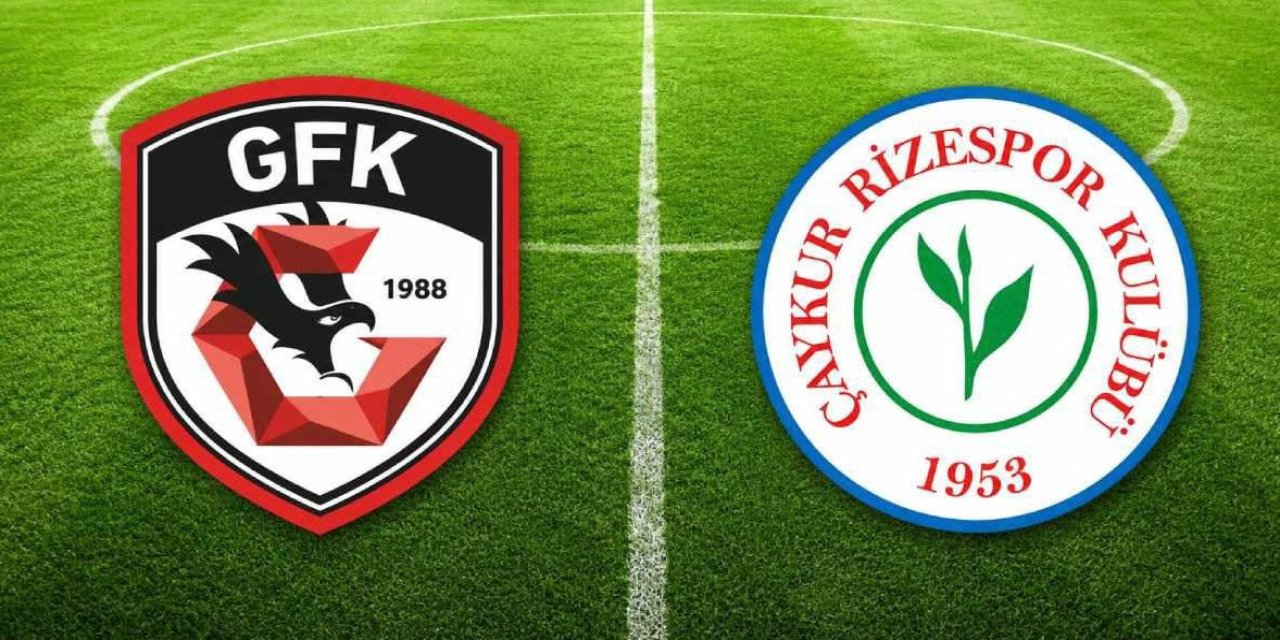 Gaziantep FK - Çaykur Rizespor Maçının İlk 11’leri Belli Oldu