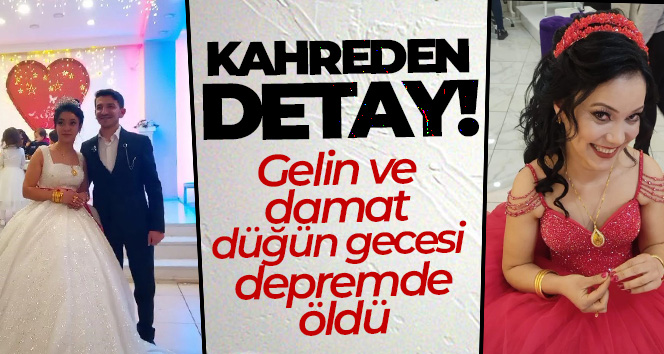 Gelin ve damat düğün gecesi depremde öldü