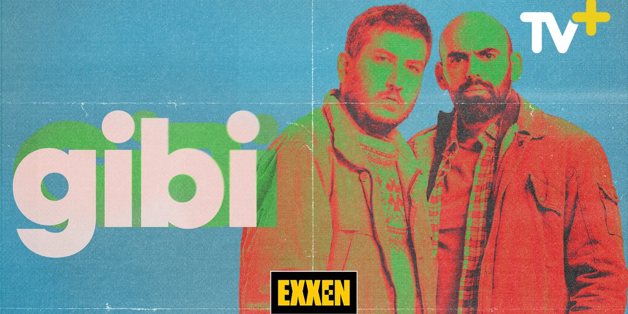 'Gibi' Ve 'İlginç Bazı Olaylar' Dizileri Exxen Tv İle Tv+'ta