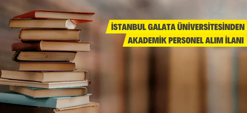 İstanbul Galata Üniversitesinden Akademik Personel Alım İlanı