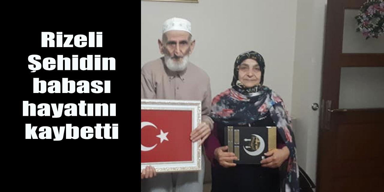 Rizeli Şehit Hüseyin Büyük'ün babası Tahir Büyük hayatını kaybetti