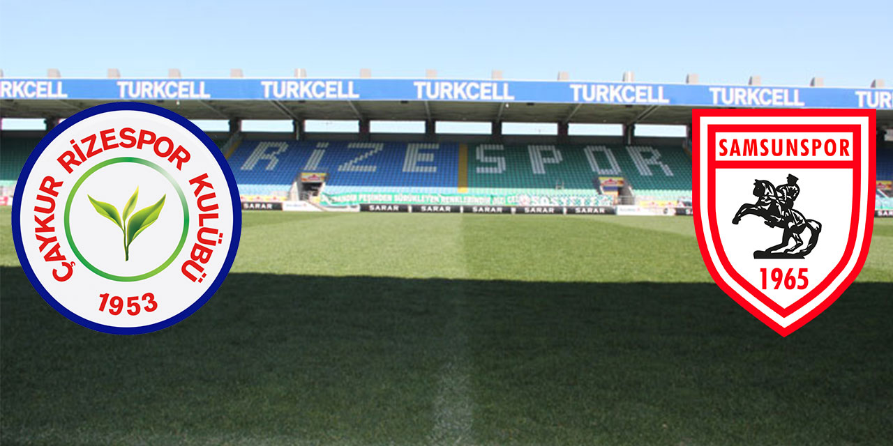 Çaykur Rize ile Samsunspor 48. Karadeniz Derbisinde Karşılaşacak