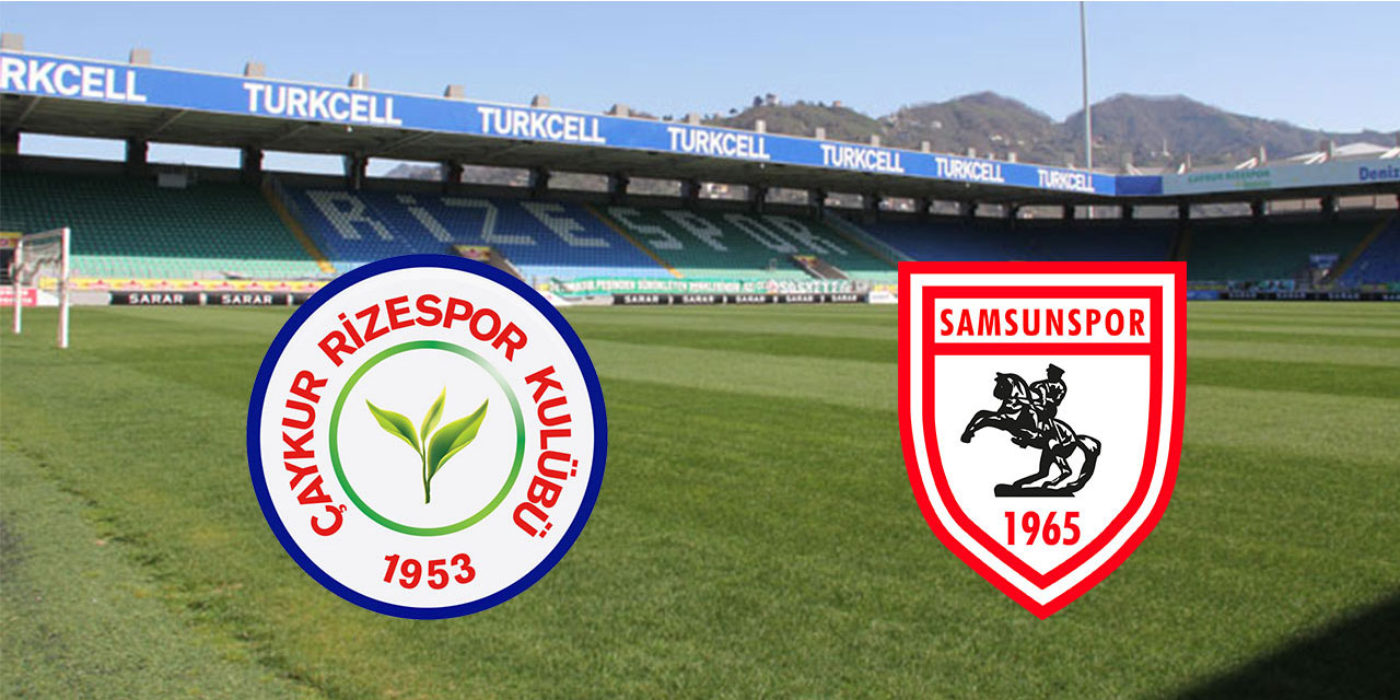 Yılport Samsunspor – Çaykur Rizespor maçı ilk 11'leri açıklandı