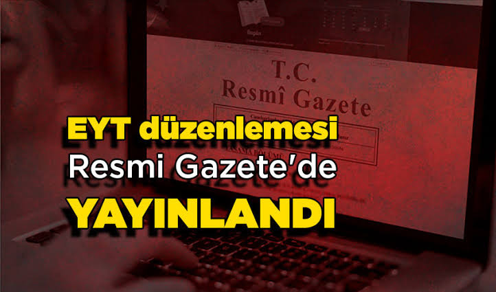 EYT'ye ilişkin kanun yürürlüğe girdi!