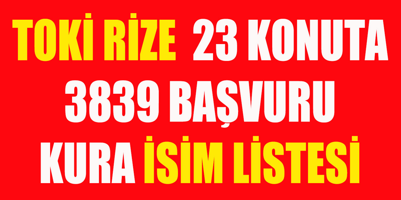 Rize’de TOKİ’nin 23 Konut Satışına 3839 kişi başvuruda bulundu