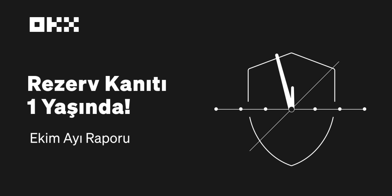Okx, 12. Aylık Rezerv Kanıt Raporu’nu Yayımladı