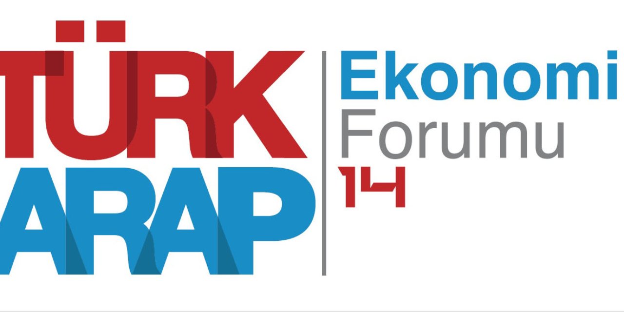 14’üncü Türk-arap Ekonomi Forumu (Taf) İstanbul’da Gerçekleşecek