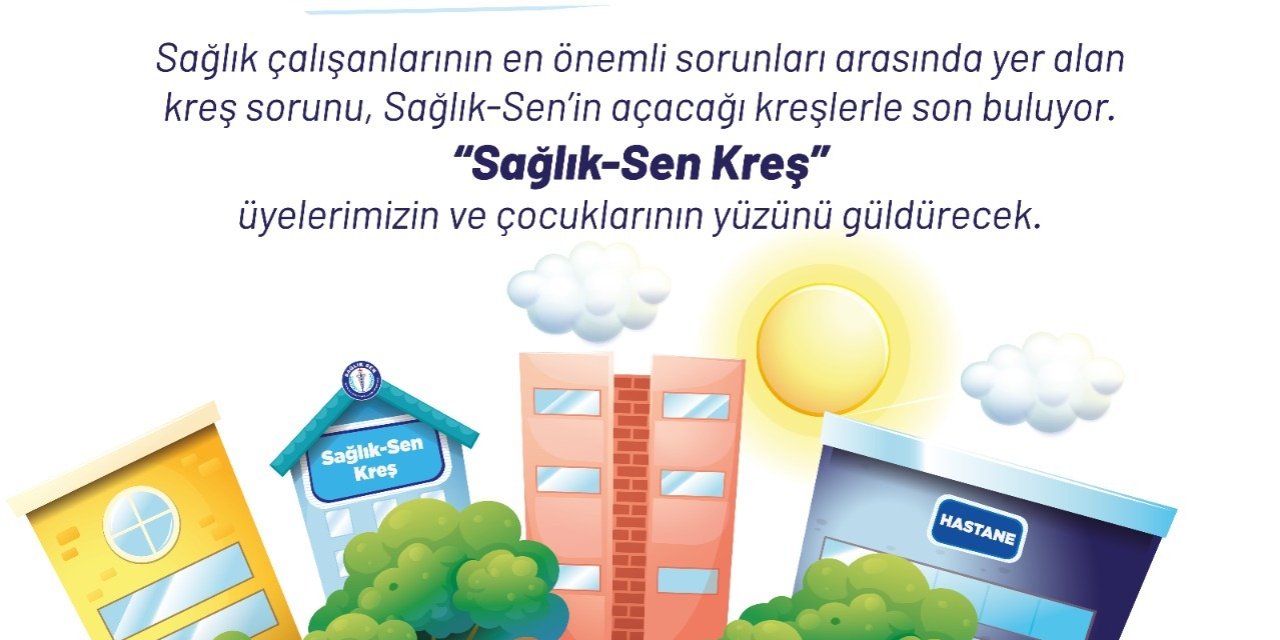 Sağlık-sen Kreş Projesi Hayata Geçiyor