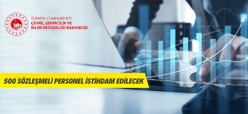 Çevre, Şehircilik ve İklim Değişikliği Bakanlığı Sözleşmeli Personel Alacak