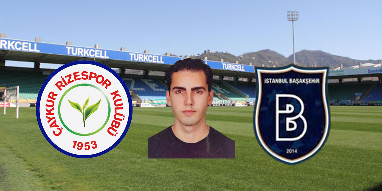 Çaykur Rizespor-RAMS Başakşehir Maçına Mert Güzenge Atandı