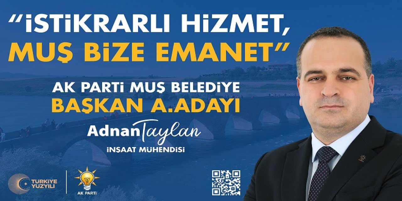 Ak Parti Muş Belediye Başkan Aday Adayı Taylan: Muş İçin Gece Gündüz Demeden Çalışmayı Talibiz