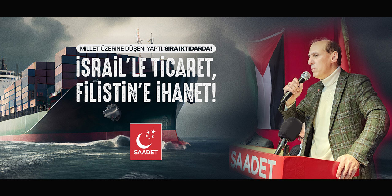 Kaçar’dan Türkiye’den İsrail’e Giden Ticaret Gemilerine Tepki: "İsrail'le Ticaret, Filistin'e İhanettir”