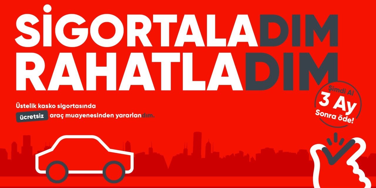Dijital Sigorta Platformundan ‘Kaskonu Şimdi Al 3 Ay Sonra Öde’ Kampanyası