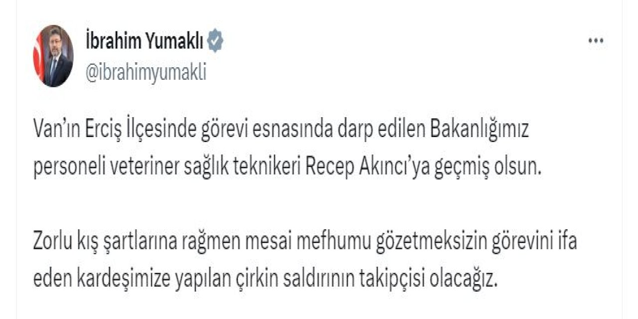 Bakan Yumaklı: Veteriner Sağlık Teknikerine Yapılan Saldırının Takipçisi Olacağız