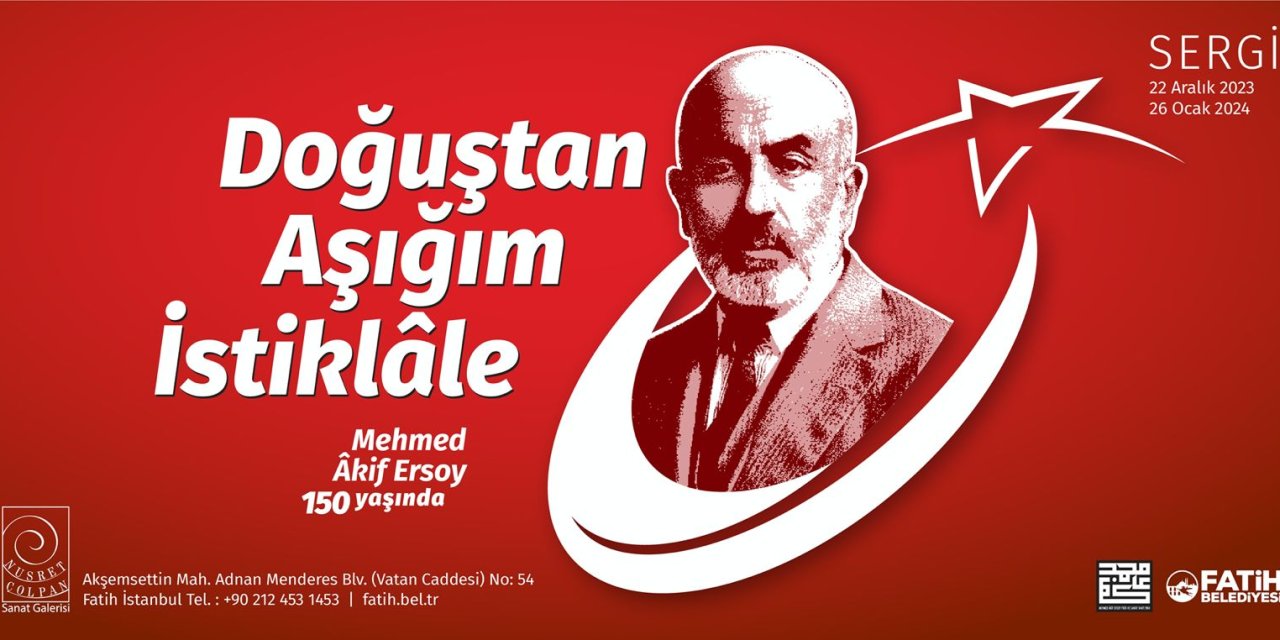 Mehmet Akif Ersoy’un 150. Yıl Sergisi Fatih’te Ziyarete Açılıyor