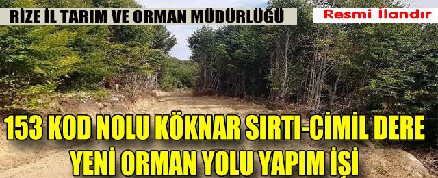 KÖKNAR SIRTI-CİMİL DERE YENİ ORMAN YOLU YAPIM İŞİ