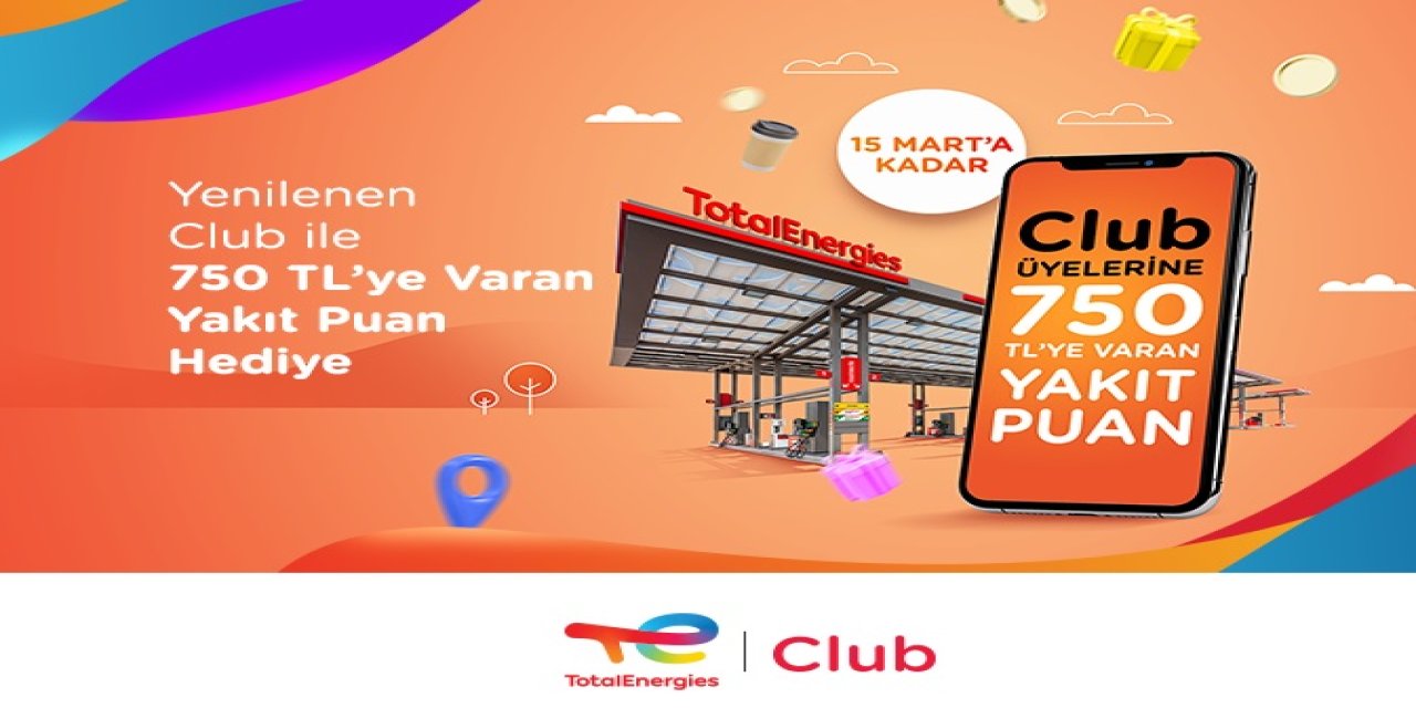 Club Totalenergies Üyelerine 750 Tl'ye Varan Yakıt Puanı Hediye Kampanyası