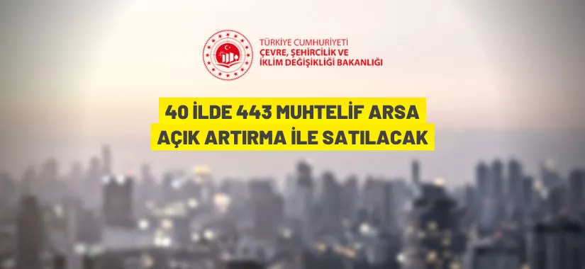 40 İlde 443 Muhtelif Arsa Satılacak
