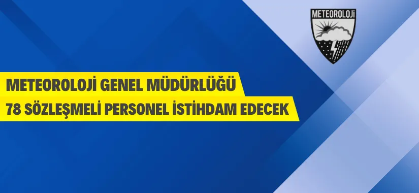 Meteoroloji Genel Müdürlüğü 78 Sözleşmeli Personel alacak