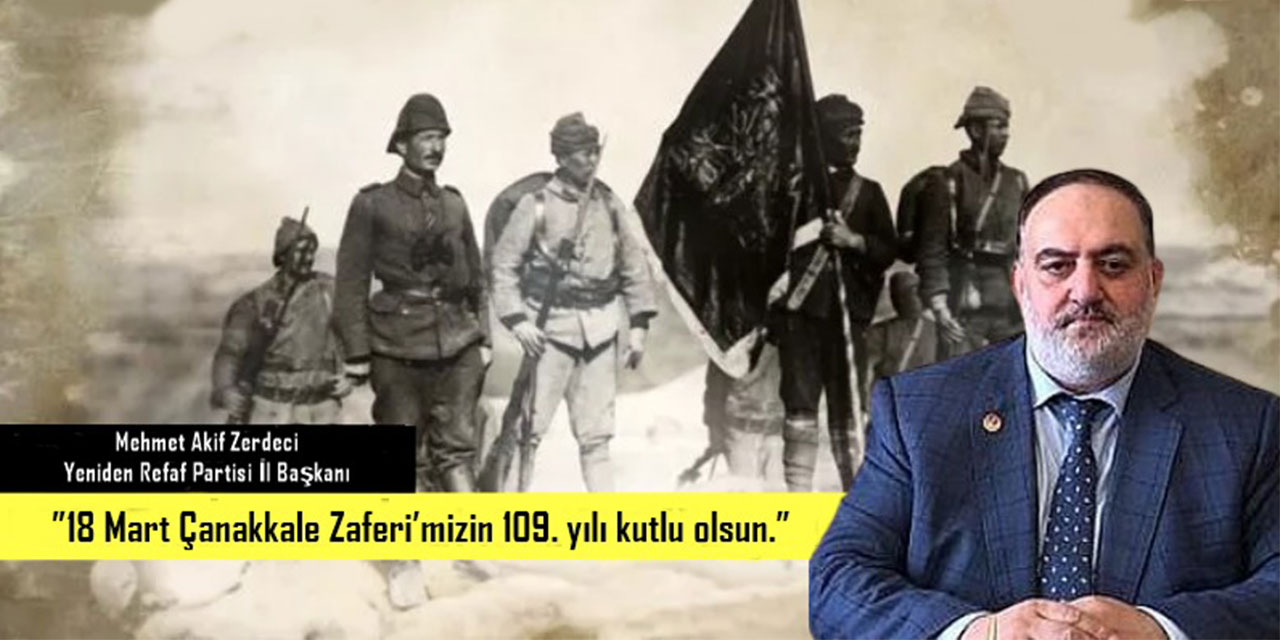 Zerdeci: Çanakkale, İslam Dünyasının Mevcudiyet Destanıdır