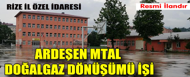 Ardeşen MTAL Doğalgaz Dönüşümü İşi Yapılacak