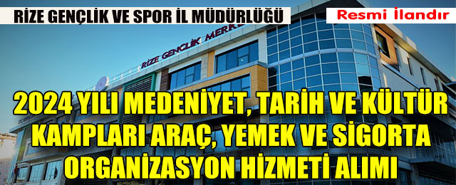 2024 Yılı Medeniyet, Tarih ve Kültür Kampları Araç, Yemek ve Sigorta Organizasyon Hizmet Alımı