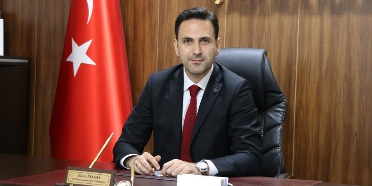 Ak Parti İl Başkanı Naim Makas’tan 1 Mayıs Mesajı