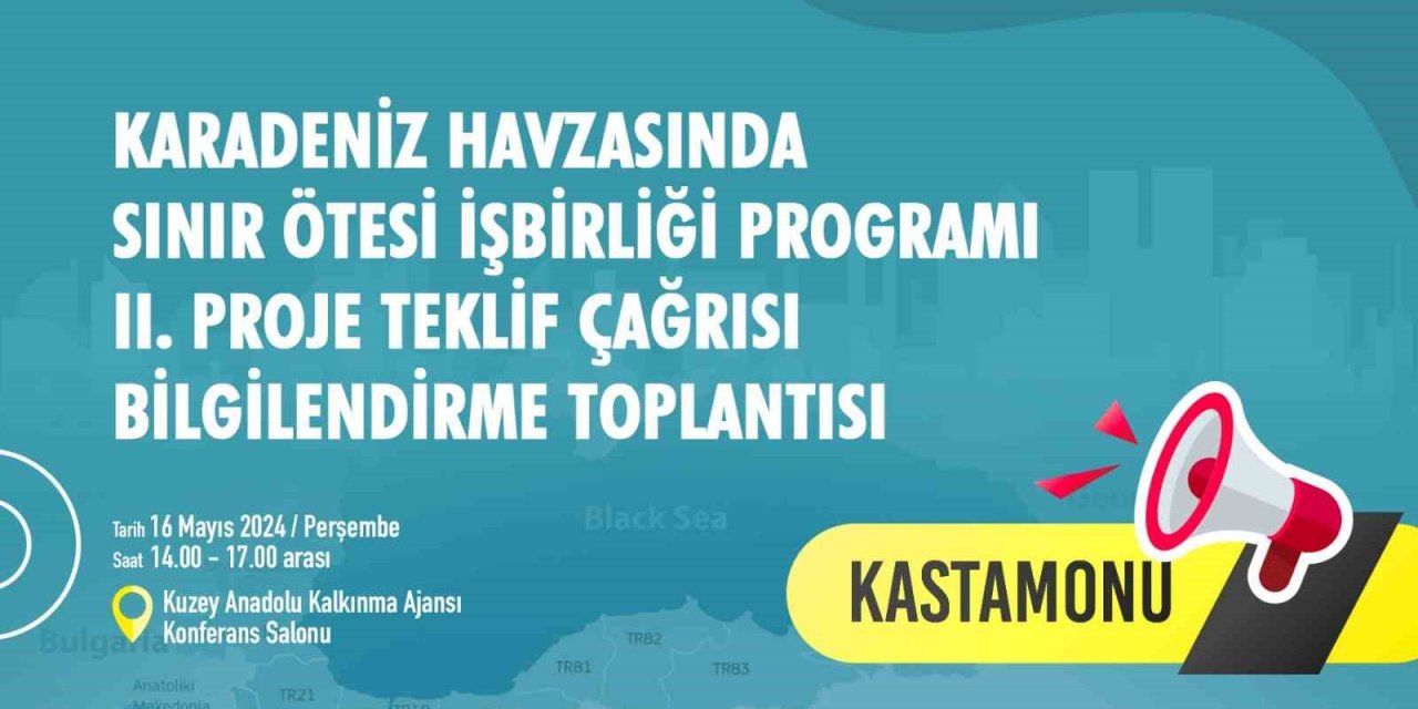 Karadeniz Havzasında Sınır Ötesi İşbirliği Programı Bilgilendirme Toplantısı Kastamonu’da Yapılacak