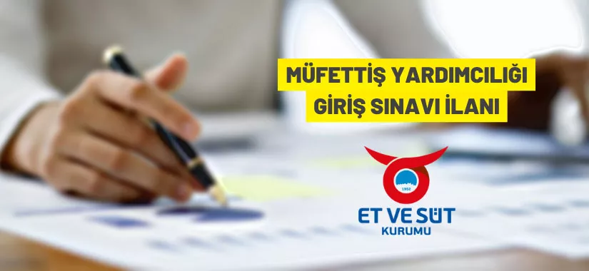 Et ve Süt Kurumu Genel Müdürlüğü, müfettiş yardımcısı alacak