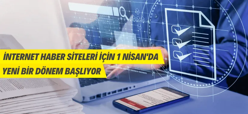 İnternet haber siteleri için 1 Nisan’da yeni bir dönem başlıyor