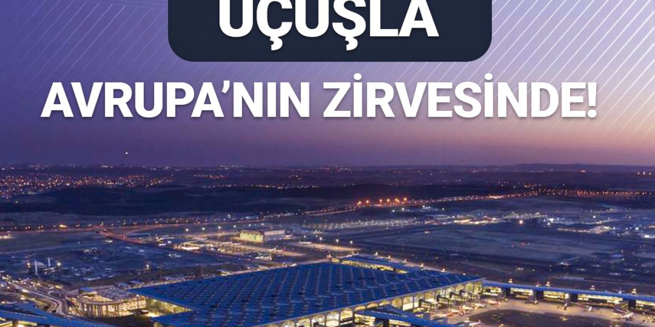 Bakan Uraloğlu: İstanbul Havalimanı Günlük Ortalama 1511 Uçuşla Avrupa'nın Lideri Oldu